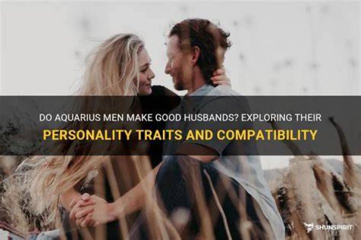Are Aquarius good husband?