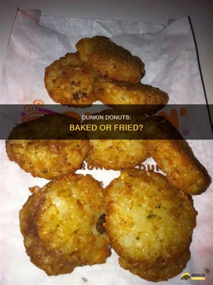 Are Dunkin Donuts fried?