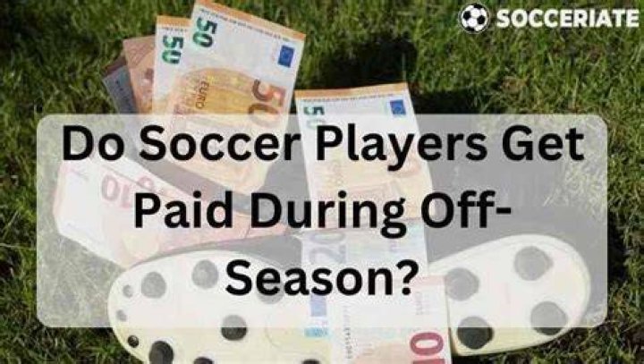 Are footballers paid during off season?