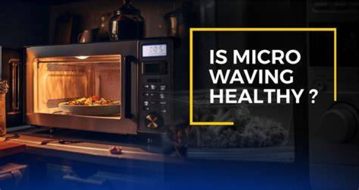 Are microwaves healthy?