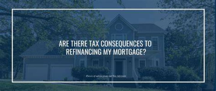 Are there tax consequences for refinancing mortgage?
