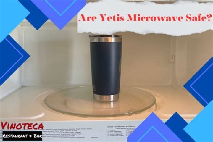 Are Yetis microwave safe?