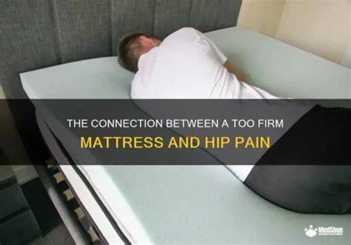 Can a firm mattress cause hip pain?