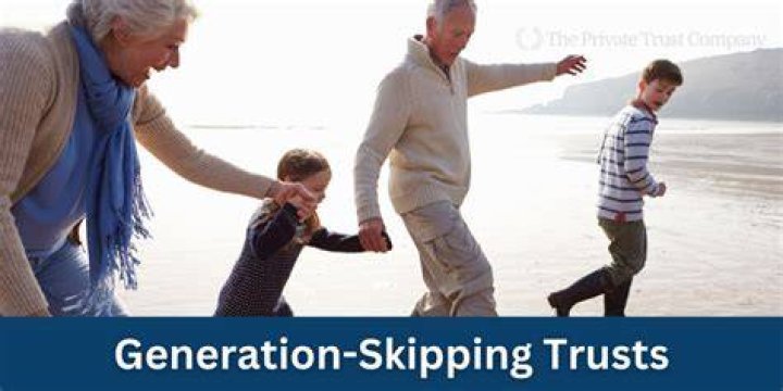 Can a grandchildren Trust be a generation skipping Trust?