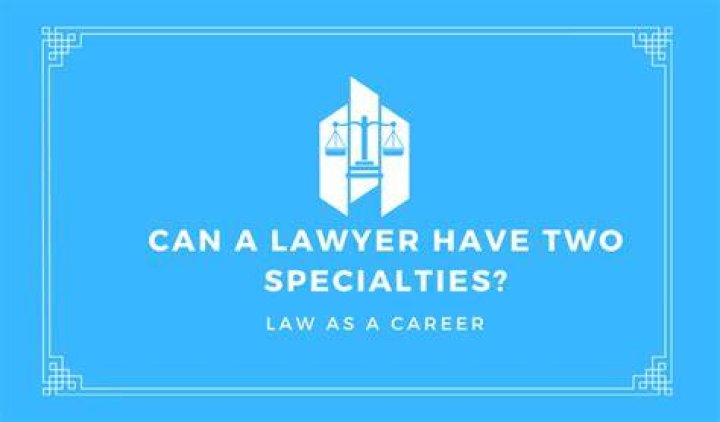 Can a lawyer have two specialties?
