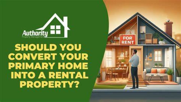 Can a primary home be converted to a rental?