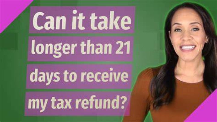 Can a tax return take longer than 21 days?