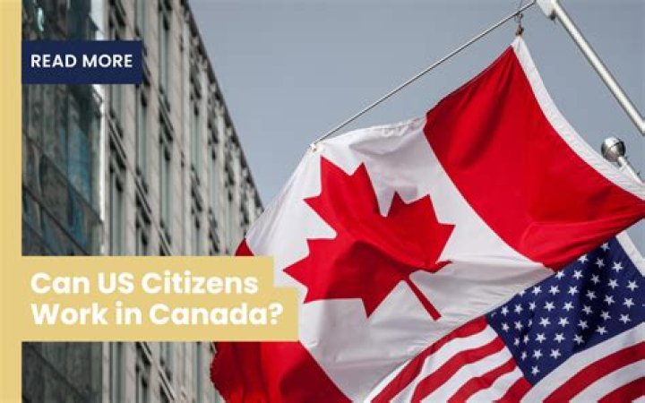 Can a US citizen live and work in Canada?