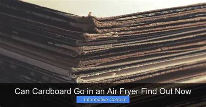 Can cardboard go in air fryer?