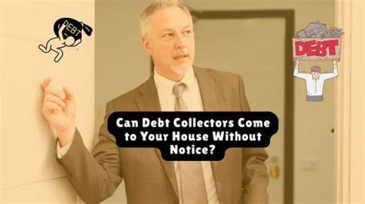 Can debt collectors come to your house?