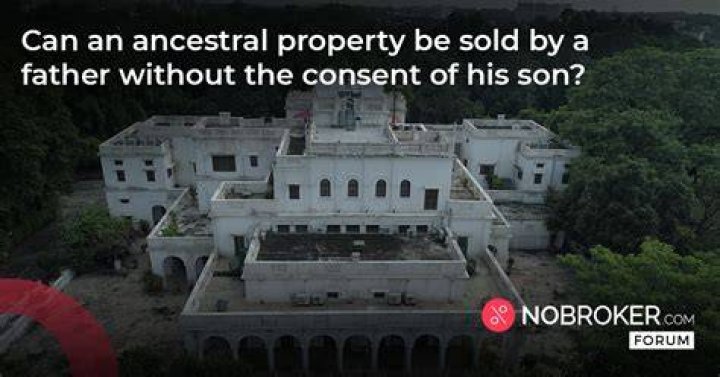 Can father sell his property without consent of son?