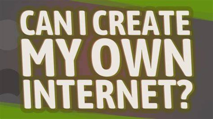 Can I create my own internet?