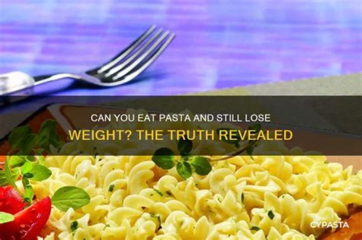 Can I eat pasta everyday and lose weight?