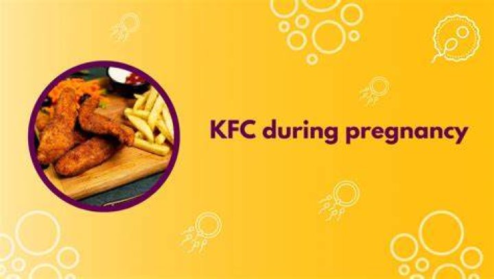 Can I have KFC while pregnant?