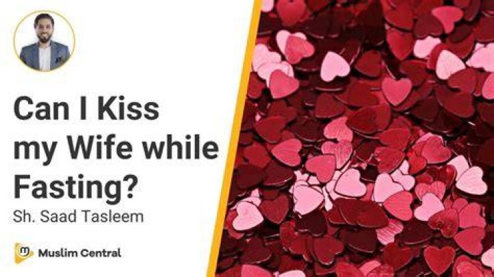 Can I kiss my wife during fasting?
