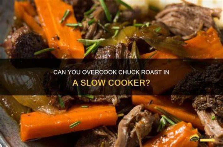 Can I overcook a roast in a slow cooker?