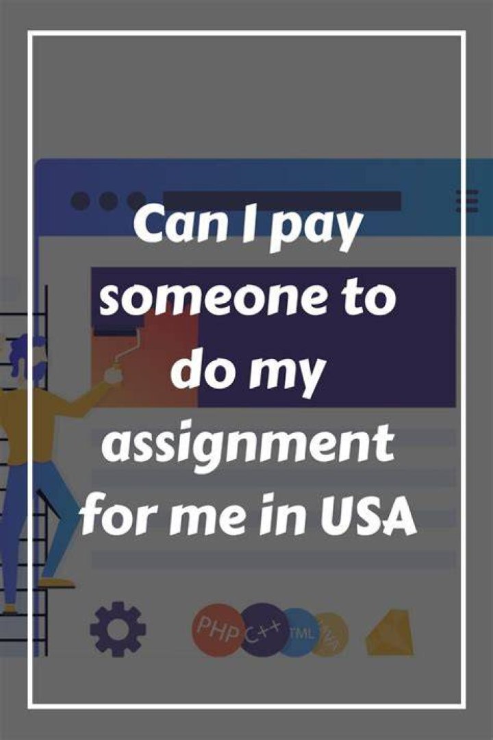 Can I pay someone to do an assignment for me?