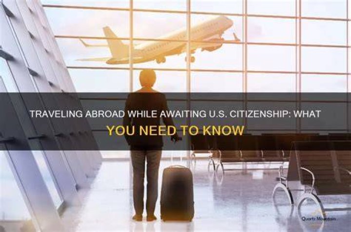 Can I travel outside the US while waiting for citizenship?