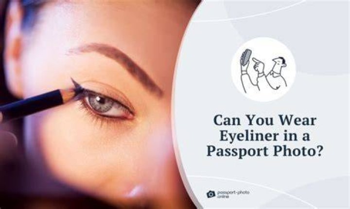 Can I wear eyeliner in my passport photo?