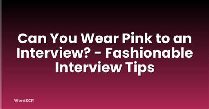 Can I wear pink to an interview?