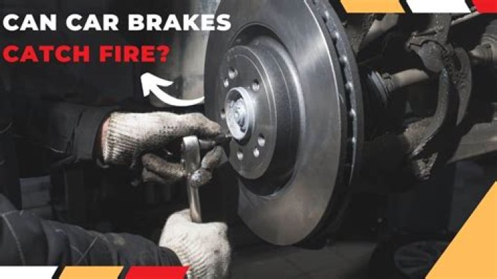 Can my brakes catch on fire?