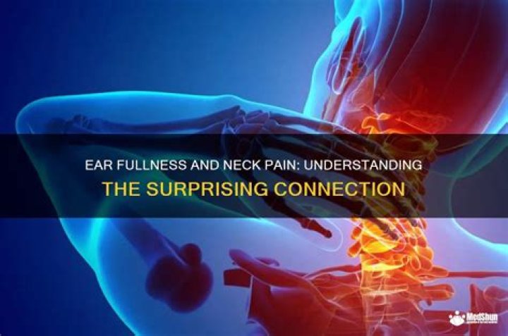 Can neck problems cause ear fullness?