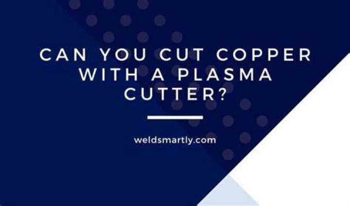 Can plasma cutter cut copper?