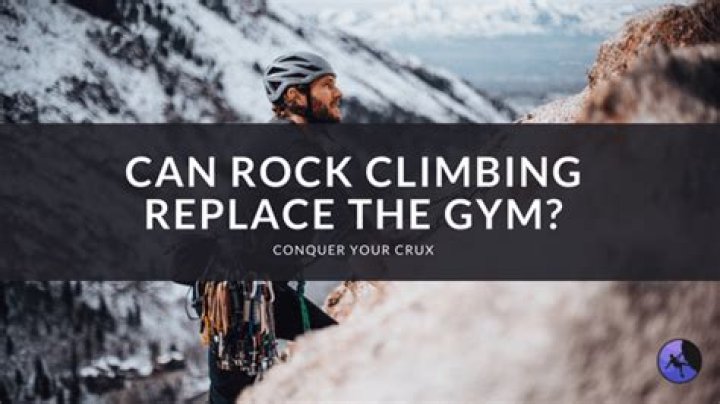Can rock climbing replace the gym?