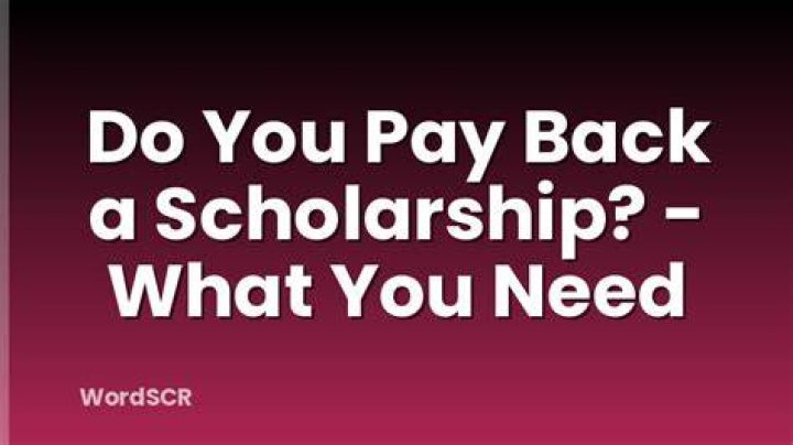 Can you be forced to pay back a scholarship?