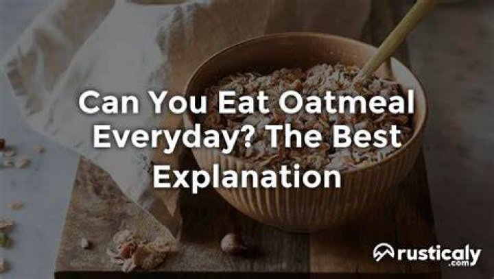 Can you eat oatmeal everyday?