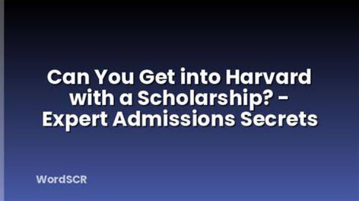 Can you get into Harvard with a scholarship?