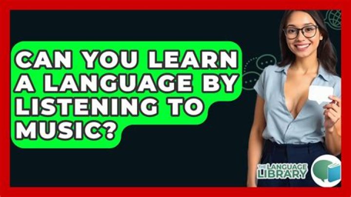 Can you learn a language by listening to music?