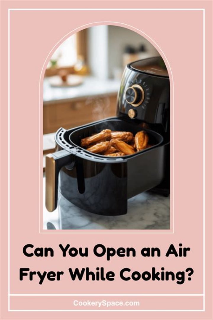 Can you open air fryer while cooking?
