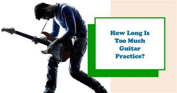 Can you practice guitar too much?