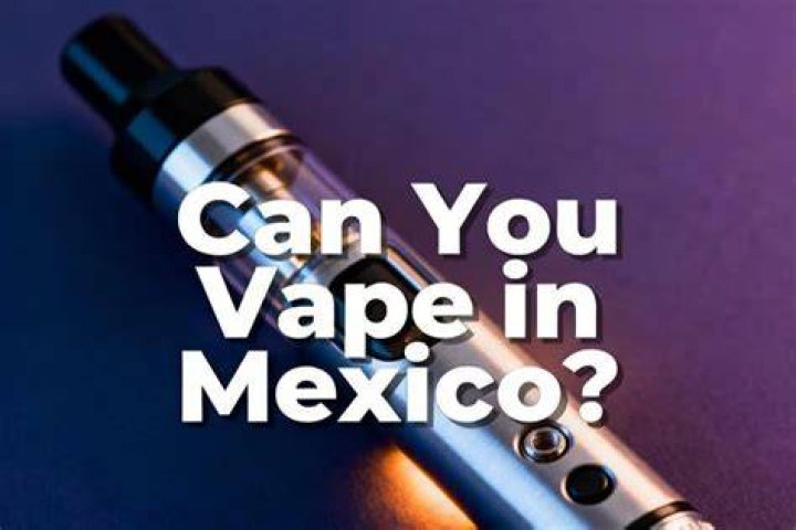Can you take a vape to Mexico?
