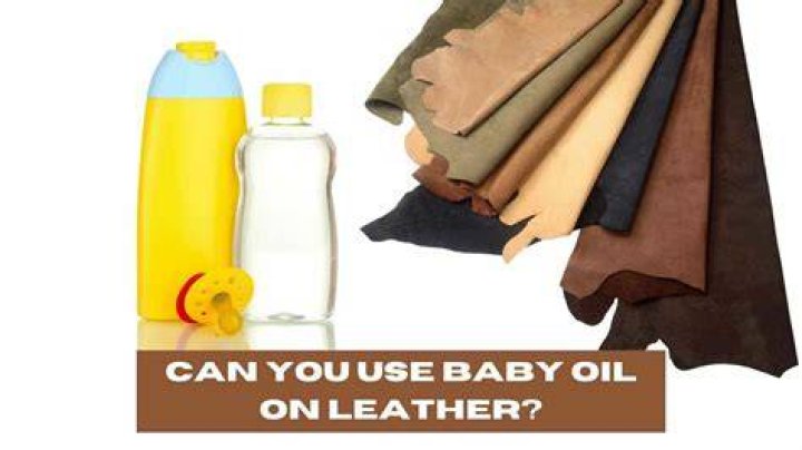 Can you use baby oil on leather?