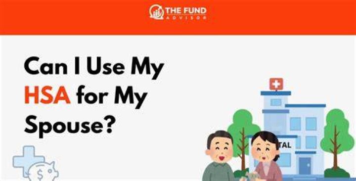 Can you use HSA funds for spouse not on my insurance?