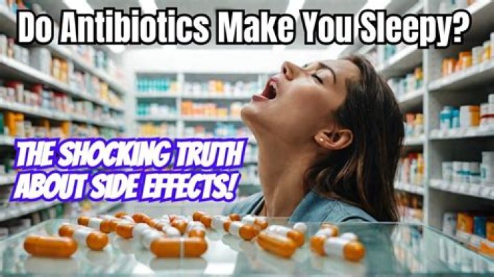 Do antibiotics make you sleepy?