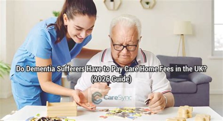 Do dementia sufferers have to pay care home fees?