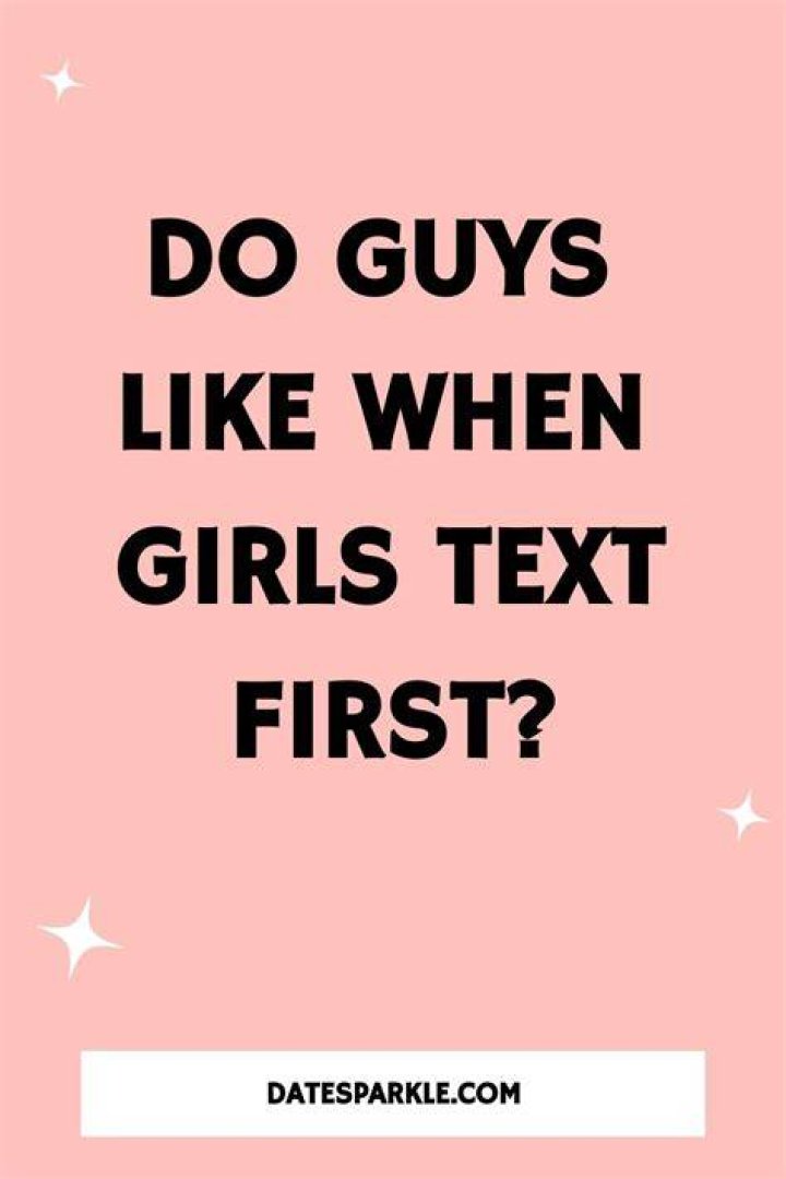 Do girls like it if you text them everyday?