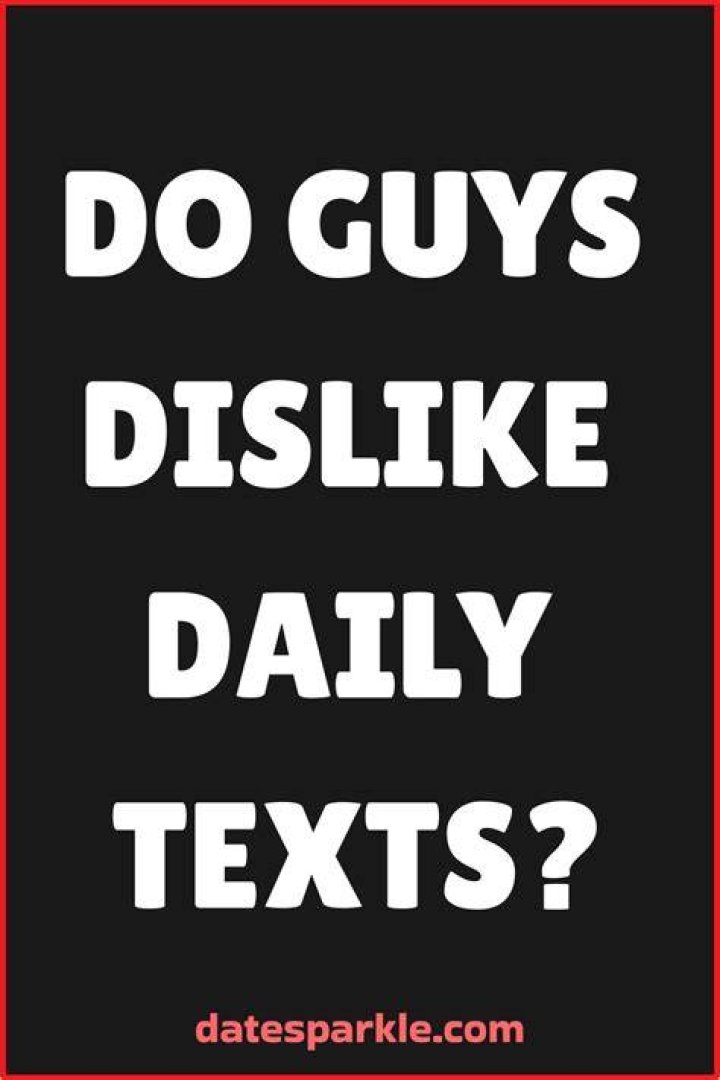 Do guys text everyday?