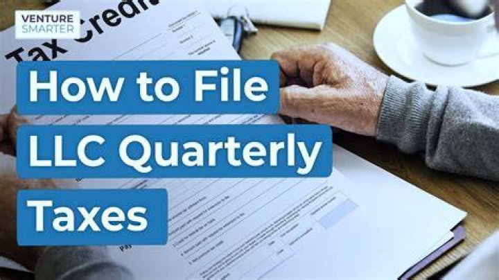 Do I have to file quarterly taxes for LLC?