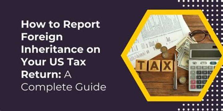 Do I have to report a foreign inheritance?