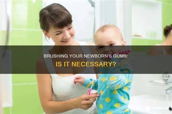 Do I need to brush my newborn's gums?