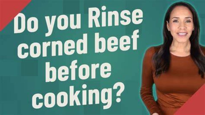 Do I Rinse corned beef before cooking?