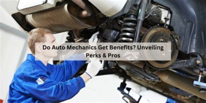Do mechanics have benefits?