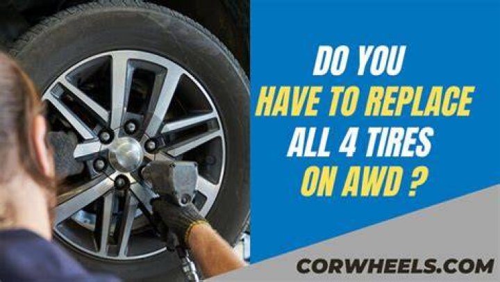 Do you have to replace all 4 tires on 4X4?