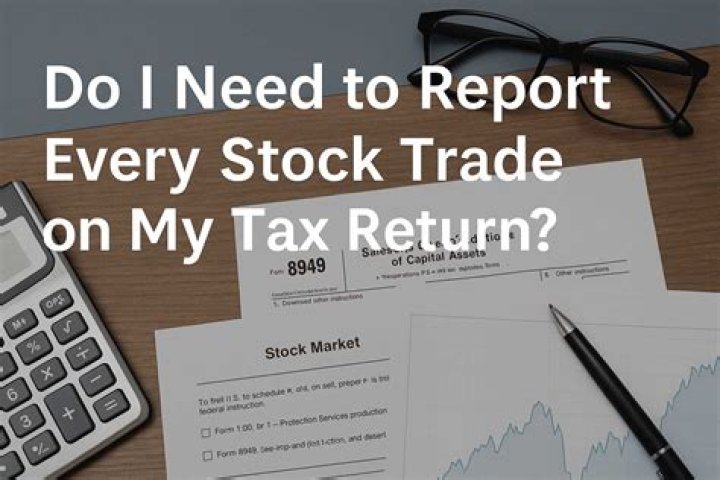 Do you have to report every trade on your tax return?