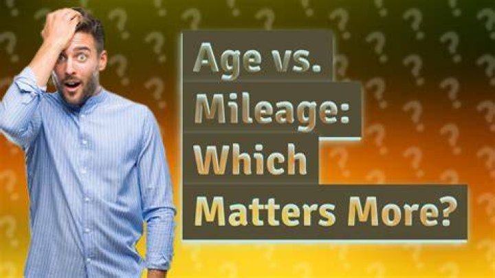Does age or mileage matter more?
