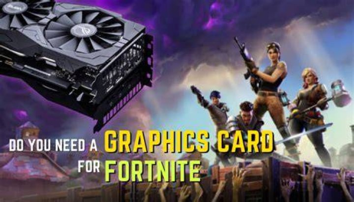 Does Fortnite need graphics card?